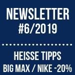 Newsletter 2019/06: Heiße Tipps | Big Max VIP -20%